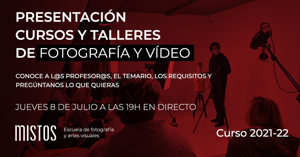 Presentación de cursos y talleres de fotografía y video de la Escuela Mistos de Alicante. Curso 2021 - 2022